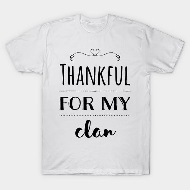 Thankful for My Clan (Dark) T-Shirt by StillInBeta